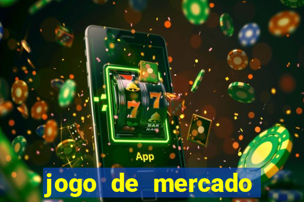 jogo de mercado dinheiro infinito