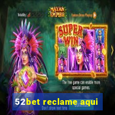 52bet reclame aqui