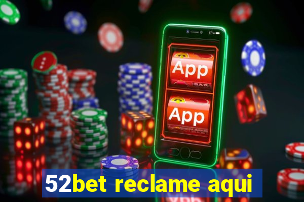 52bet reclame aqui