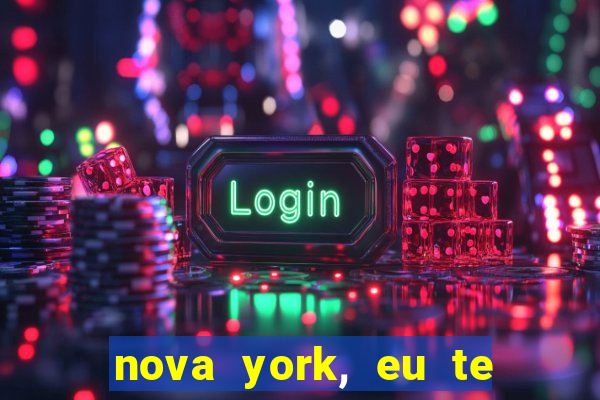 nova york, eu te amo filme completo dublado