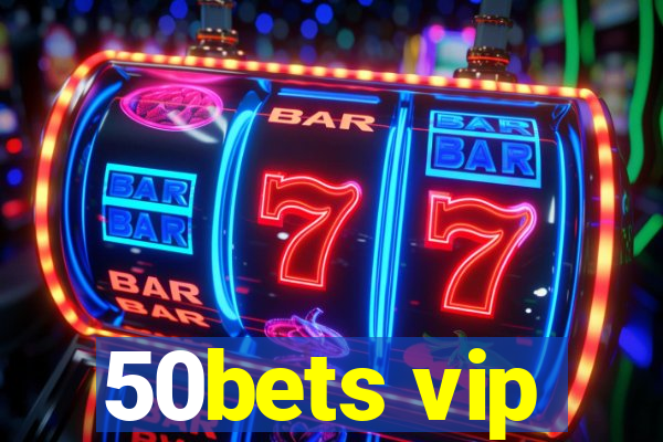 50bets vip