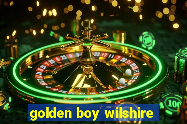 golden boy wilshire