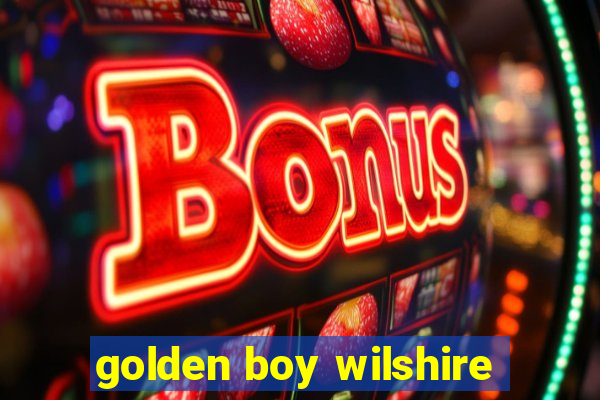 golden boy wilshire