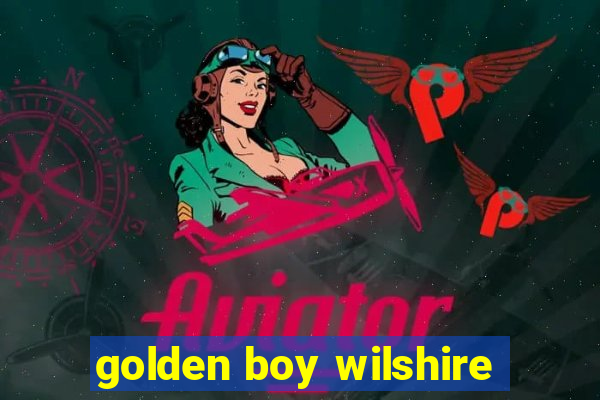 golden boy wilshire