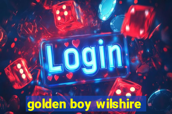 golden boy wilshire