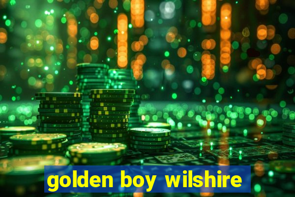 golden boy wilshire