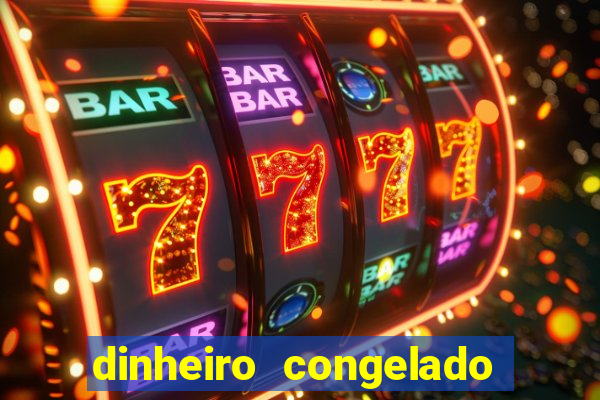 dinheiro congelado na plataforma de jogos