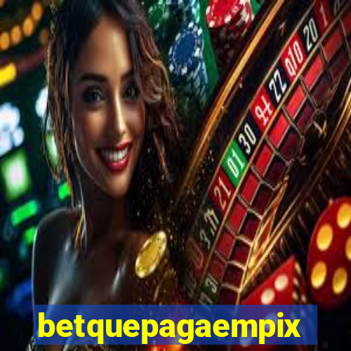 betquepagaempix