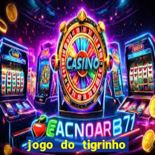 jogo do tigrinho deposito 1 real