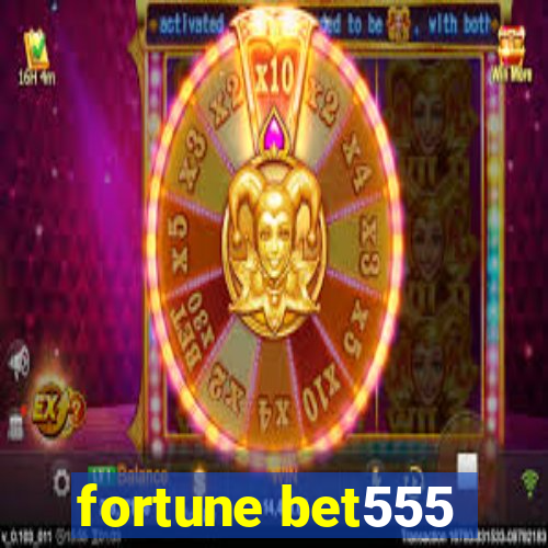 fortune bet555