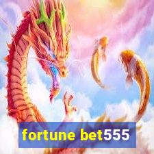 fortune bet555