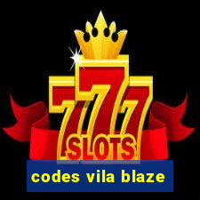 codes vila blaze