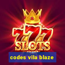 codes vila blaze