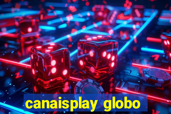 canaisplay globo