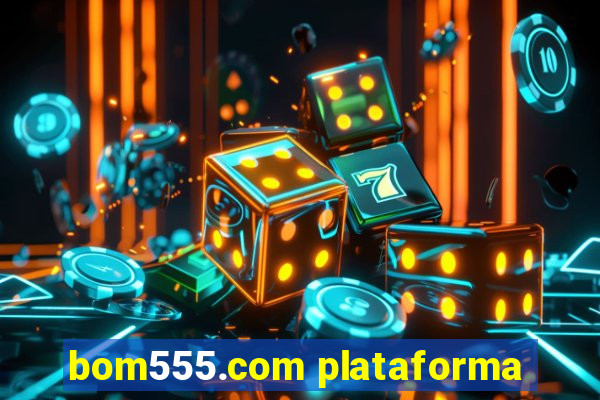 bom555.com plataforma