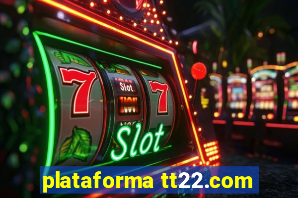 plataforma tt22.com