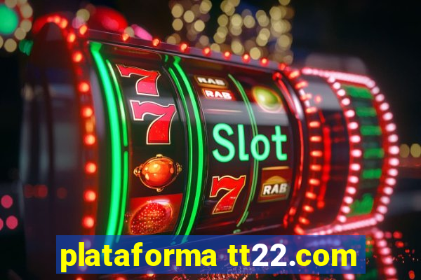 plataforma tt22.com