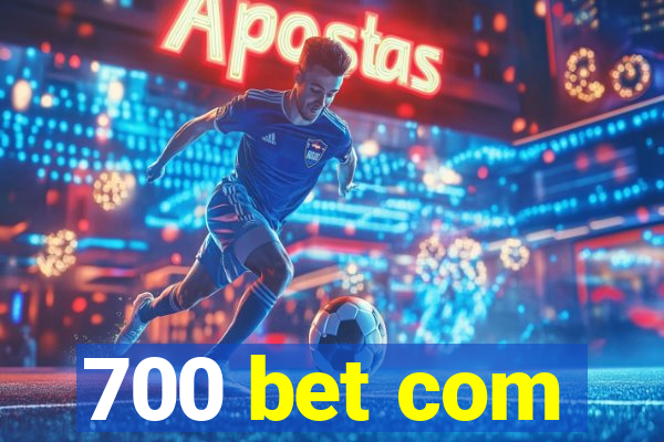 700 bet com