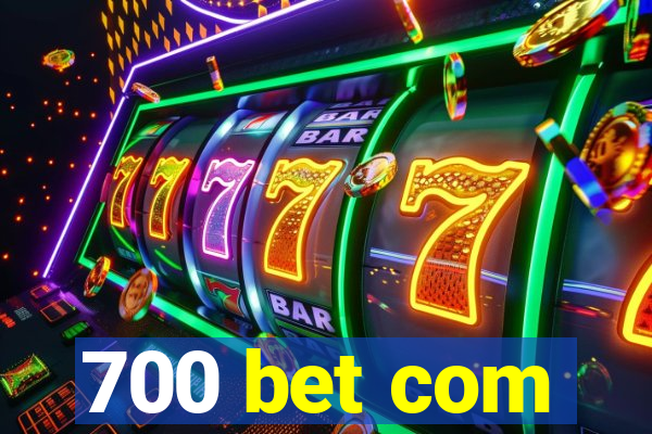 700 bet com