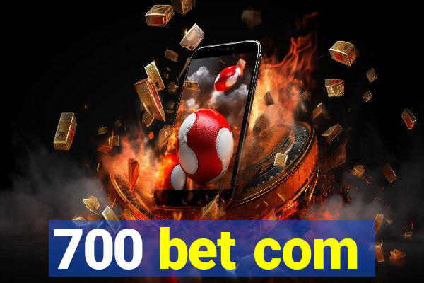 700 bet com