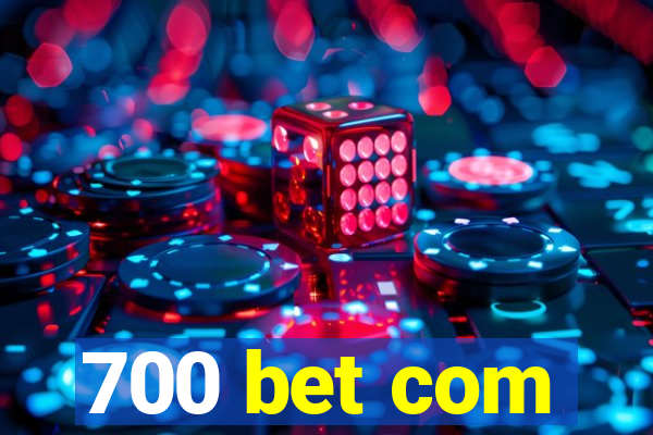 700 bet com