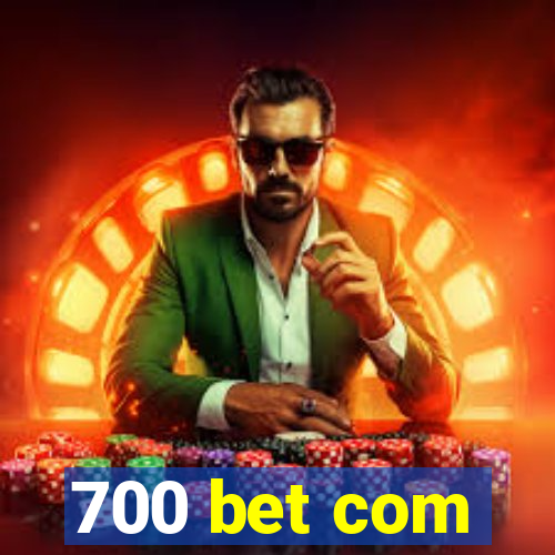 700 bet com