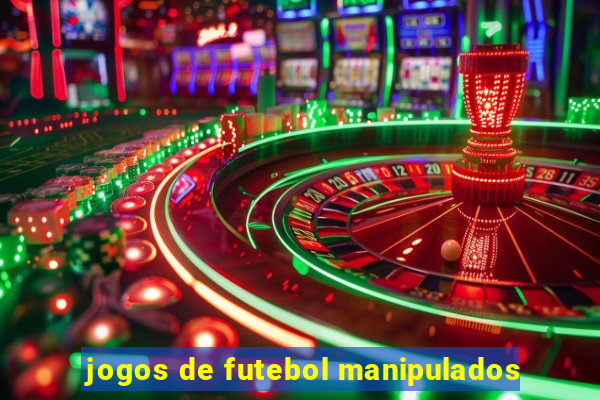 jogos de futebol manipulados