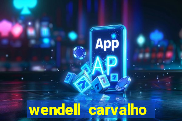 wendell carvalho reclame aqui