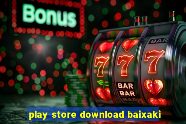 play store download baixaki