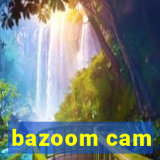 bazoom cam