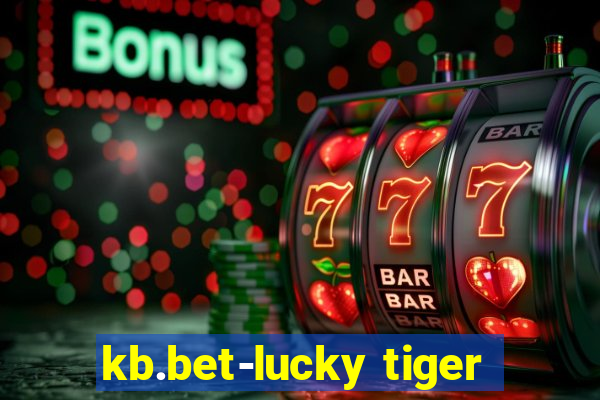 kb.bet-lucky tiger