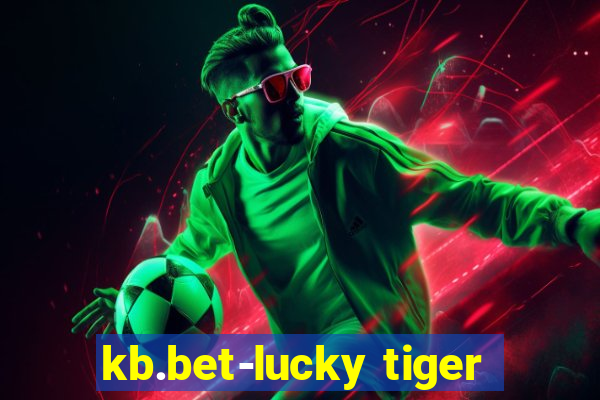 kb.bet-lucky tiger