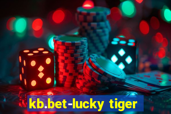 kb.bet-lucky tiger