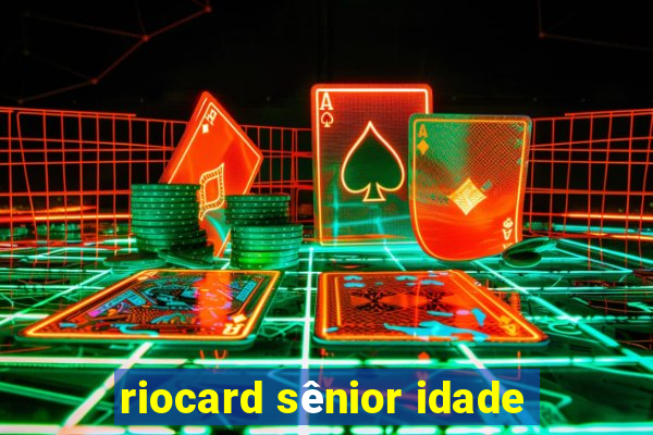 riocard sênior idade