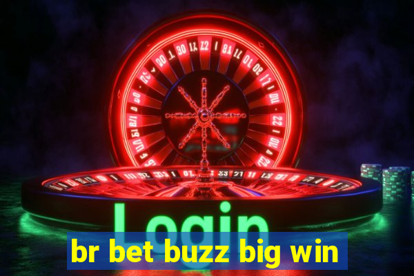 br bet buzz big win