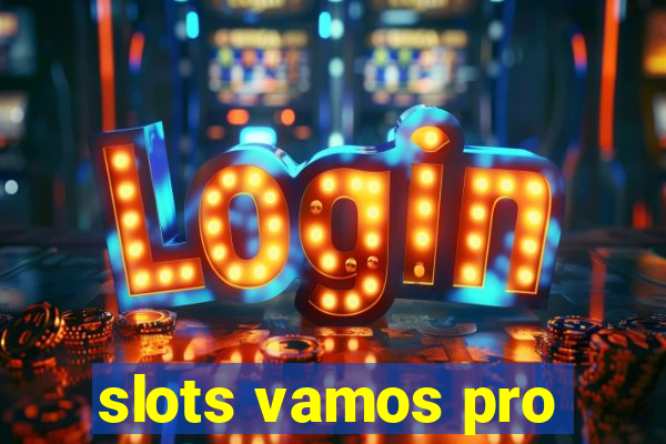 slots vamos pro