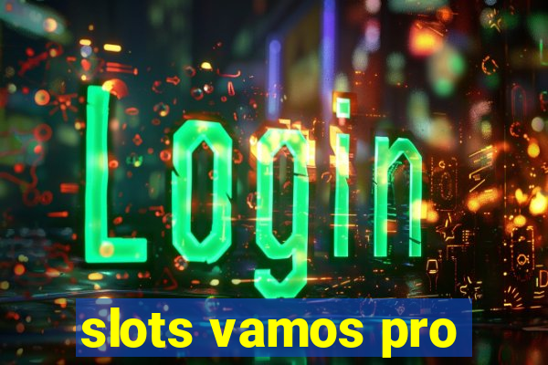 slots vamos pro