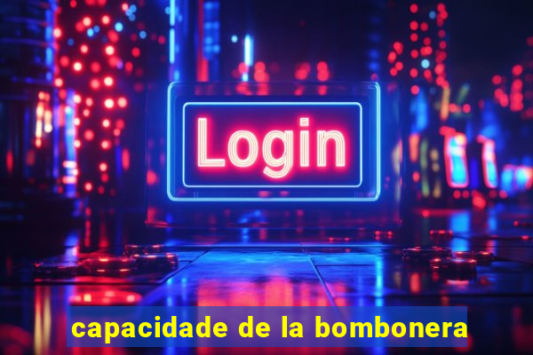 capacidade de la bombonera