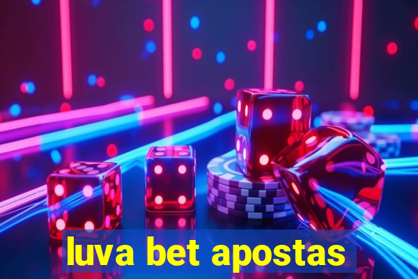 luva bet apostas