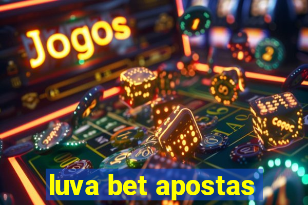 luva bet apostas