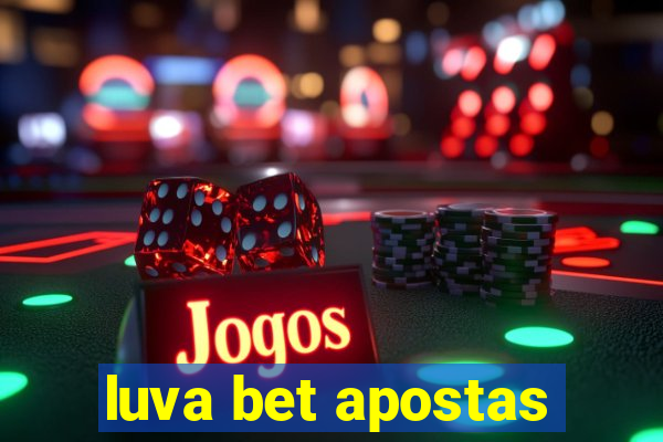 luva bet apostas