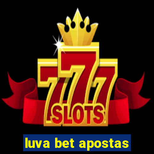 luva bet apostas