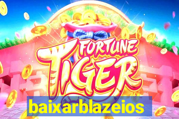 baixarblazeios