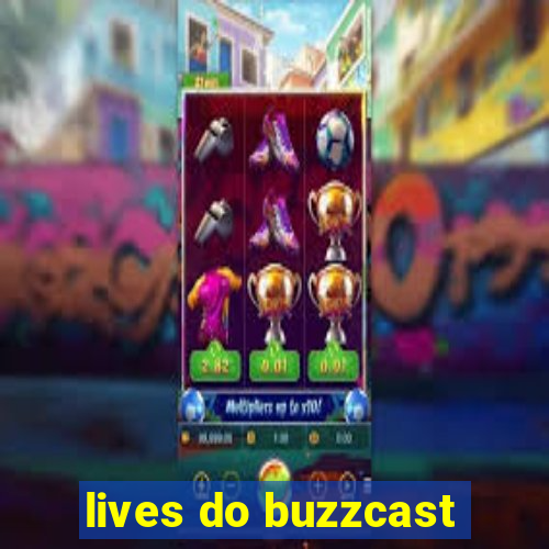 lives do buzzcast