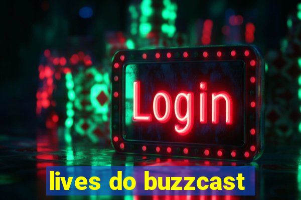 lives do buzzcast