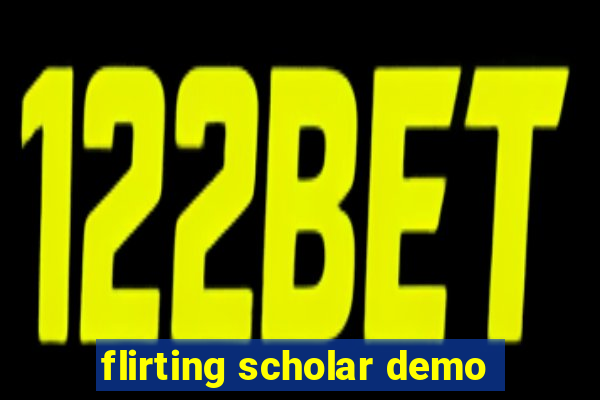 flirting scholar demo