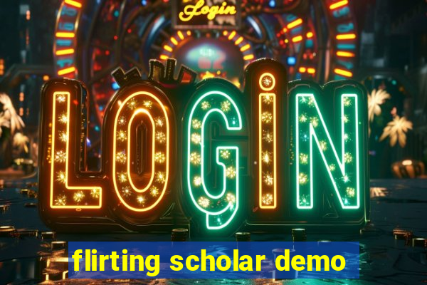 flirting scholar demo