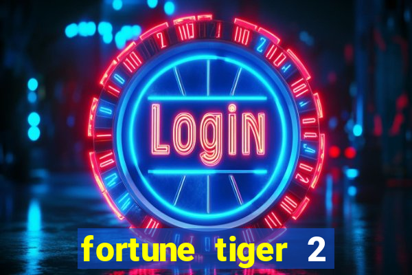 fortune tiger 2 revenge plataforma