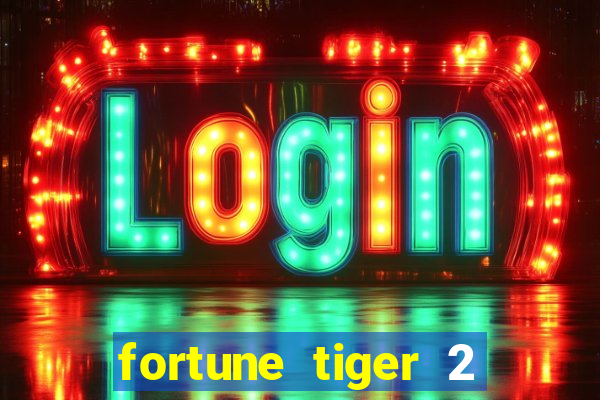 fortune tiger 2 revenge plataforma