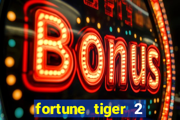 fortune tiger 2 revenge plataforma